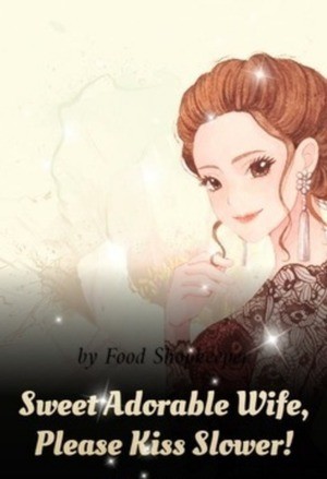 Portada de Sweet Adorable Wife, Please Kiss Slower!