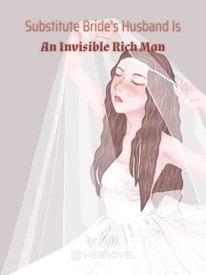 Portada de Substitute Bride's Husband Is An Invisible Rich Man