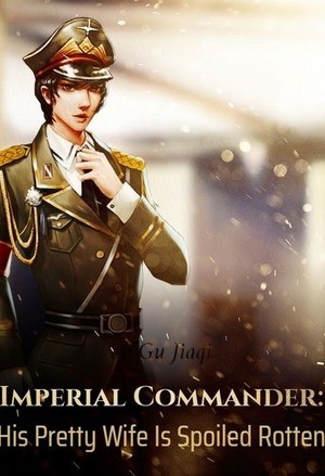 Portada de Imperial Commander His Pretty Wife Is Spoiled Rotten