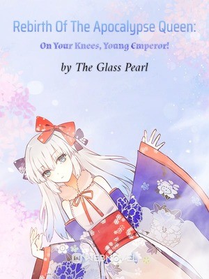 Portada de Rebirth Of The Apocalypse Queen On Your Knees, Young Emperor!