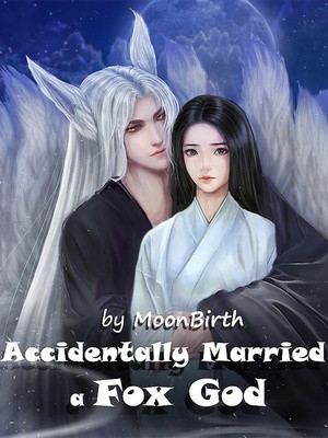 Portada de Accidentally Married A Fox God – The Sovereign Lord Spoils His Wife